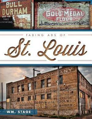 Fading Ads of St. Louis by Wm. Stage