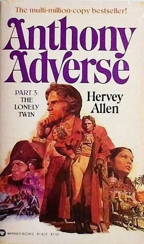 Anthony Adverse, Part 3: The Lonely Twin by Hervey Allen