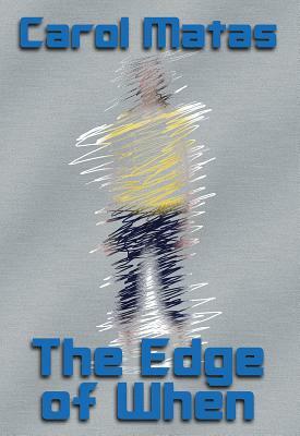 The Edge of When by Carol Matas