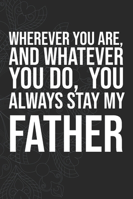 Wherever you are, And whatever you do, You always Stay My Father by Idol Publishing