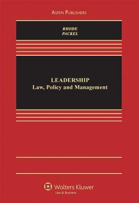 Leadership: Law, Policy, and Management by Amanda Packel, Deborah L. Rhode