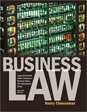 Business Law: Legal Environment, Online Commerce, Business Ethics, and International Issues by Henry R. Cheeseman