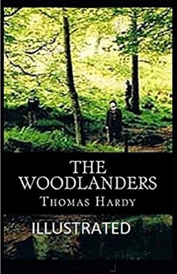 The Woodlanders Illustrated by Thomas Hardy