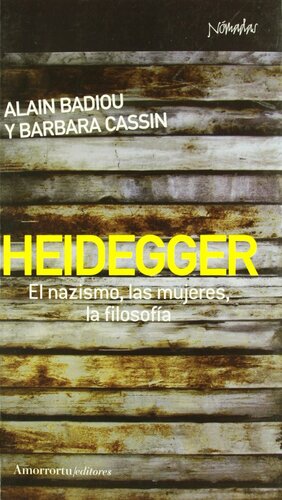 Heidegger. El nazismo, las mujeres, la filosofía by Alain Badiou, Barbara Cassin