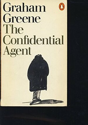 The Confidential Agent: An Entertainment (The Collected Edition, 7) by Graham Greene
