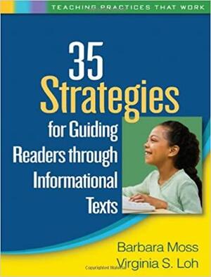 35 Strategies for Guiding Readers through Informational Texts by Barbara Moss, Virginia Shin-Mui Loh