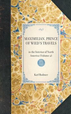 Maximilian, Prince of Wied's Travels: In the Interior of North America (Volume 2) by Maximilian Wied, Hannibal Lloyd, Karl Bodmer
