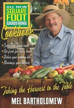 All New Square Foot Gardening Cookbook by Mel Bartholomew