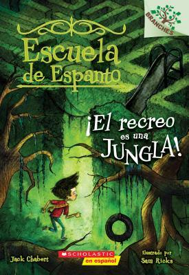 Escuela de Espanto #3: ¡el Recreo Es Una Jungla! (Recess Is a Jungle), Volume 3: Un Libro de la Serie Branches by Jack Chabert