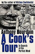 A Cook's Tour: In Search of the Perfect Meal by Anthony Bourdain