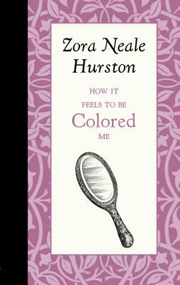 How It Feels to Be Colored Me by Zora Neale Hurston