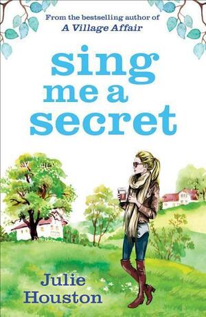 Sing Me a Secret by Julie Houston