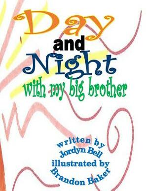Day and Night With My Big Brother by Jordyn Bell