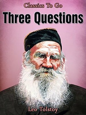 Three Questions by Leo Tolstoy