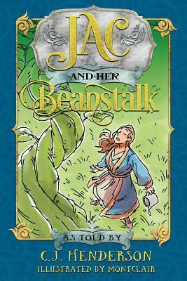 Jac and Her Beanstalk by C. J. Henderson