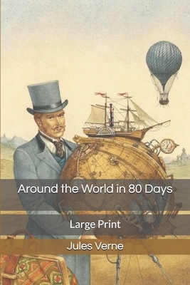 Around the World in 80 Days: Large Print by Jules Verne