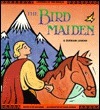The Bird Maiden: A Serbian Legend by Jan M. Mike, Dave Albers