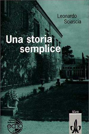 Una storia semplice. by Leonardo Sciascia, Leonardo Sciascia