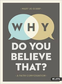 Why Do You Believe That? A Faith Conversation by Mary Jo Sharp