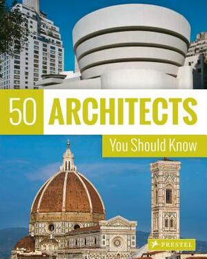 50 Architects You Should Know by Isabel Kuhl, Kristina Lowis, Sabine Thiel-Siling