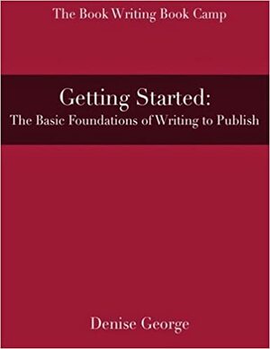 Writing to Publish: The Basic Foundations by Denise George