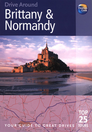 Drive Around Brittany & Normandy by Melanie Rice, Christopher Rice