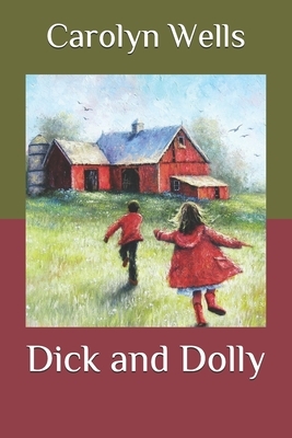 Dick and Dolly by Carolyn Wells
