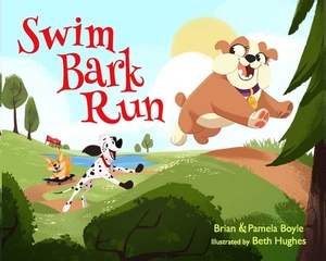 Swim Bark Run by Pamela Boyle, Brian Boyle