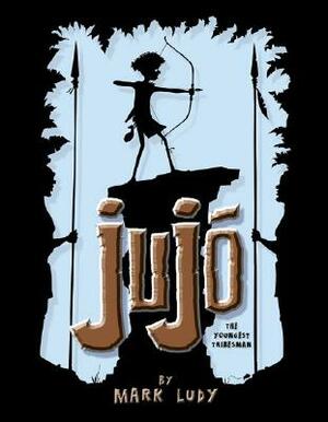 Jujo: The Youngest Tribesman by Mark Ludy