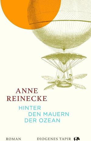 Hinter den Mauern der Ozean by Anne Reinecke