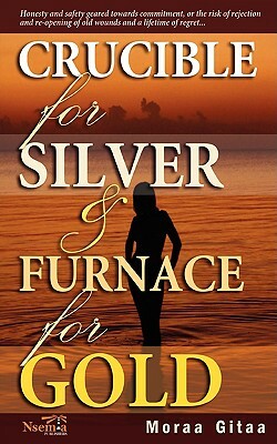 Crucible for Silver and Furnace for Gold by Moraa Gitaa