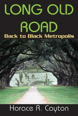 Long Old Road: An Autobiography by Horace R. Cayton Jr.