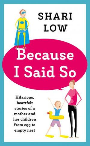 Because I Said So by Shari Low