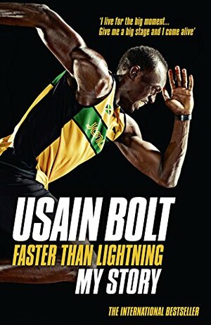 Faster than Lightning: My Story by Usain Bolt