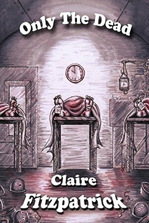 Only The Dead by Claire Fitzpatrick