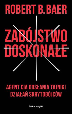 Zabójstwo Doskonałe by Robert B. Baer