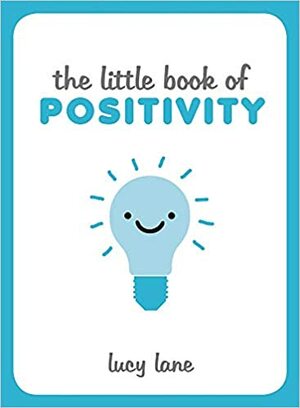 The Little Book of Positivity by Lucy Lane