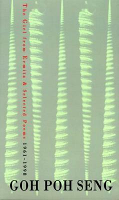 The Girl from Ermita: & Selected Poems 1961-1998 by Goh Poh Seng