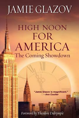 High Noon for America: The Coming Showdown by Jamie Glazov