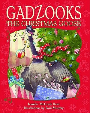 Gadzooks the Christmas Goose by Jennifer McGrath