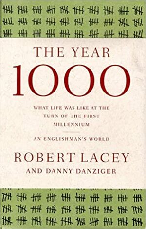 The Year 1000: What Life Was Like at the Turn of the First Millennium by Robert Lacey, Danny Danziger