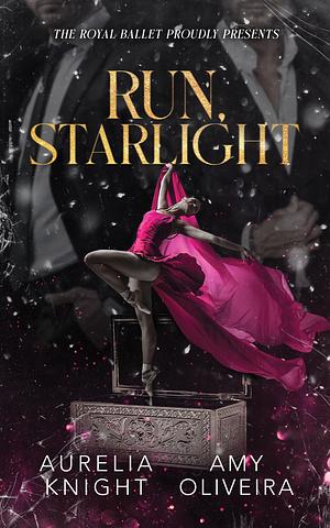 Run, Starlight by Aurelia Knight, Amy Oliveira