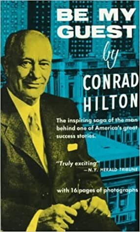 Be My Guest by Conrad N. Hilton