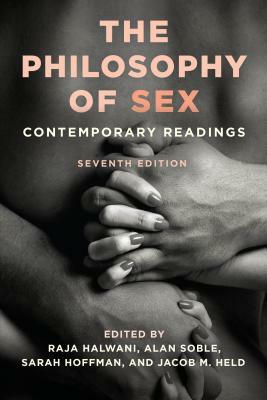 The Philosophy of Sex: Contemporary Readings by Raja Halwani