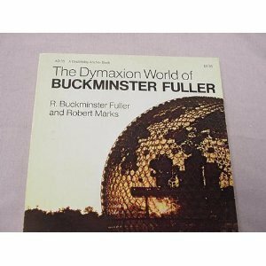 The Dymaxion World of Buckminster Fuller by Robert W. Marks, R. Buckminster Fuller