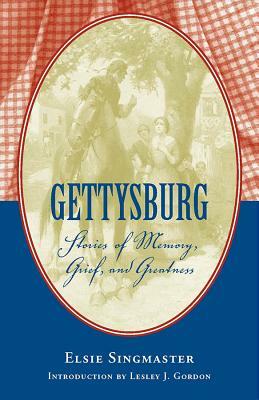 Gettysburg: Stories of Memory, Grief, and Greatness by Elsie Singmaster