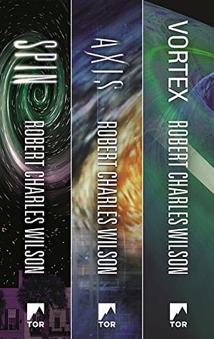 The Spin Saga Trilogy: Spin, Axis, Vortex by Robert Charles Wilson