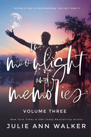 In Moonlight and Memories: Volume Three by Julie Ann Walker