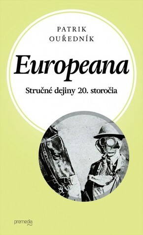 Europeana: Stručné dejiny 20. storočia by Patrik Ouředník, Miroslav Dacho