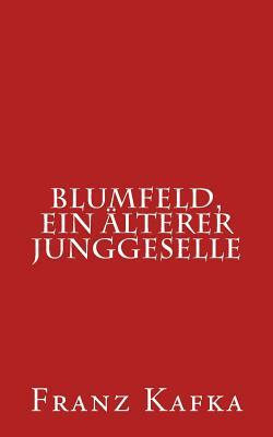 Blumfeld, Ein Älterer Junggeselle by Franz Kafka
